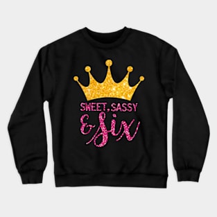 Sweet Sassy  Six 6Th Birthday 6 Year Old Girl Party Crewneck Sweatshirt